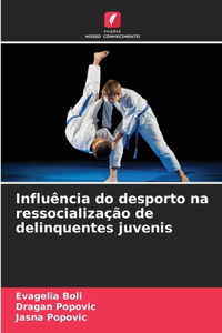 Influência do desporto na ressocialização de delinquentes juvenis
