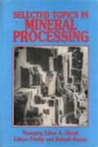 Selected Topics In Mineral Processing