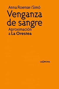 Venganza de Sangre: Aproximacion a la Orestea (Spanish Edition)