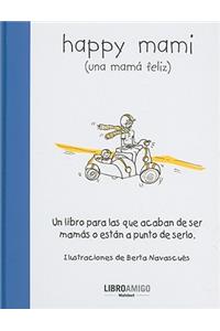 Happy Mami (Una Mamá Feliz)