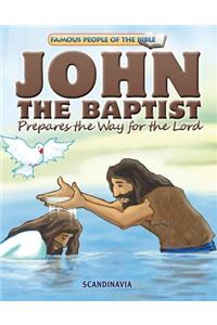 John the Baptist Prepares the Way for the Lord