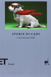 Storie di cani - I racconti piu belli