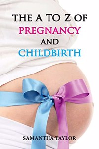 A to Z of Pregnancy & Child Birth