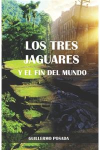 Los tres jaguares y el fin del mundo