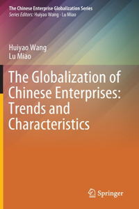 Globalization of Chinese Enterprises: Trends and Characteristics