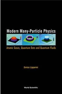 Modern Many-Particle Physics: Atomic Gases, Quantum Dots and Quantum Fluids