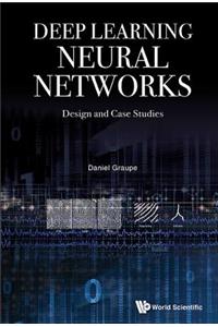 Deep Learning Neural Networks: Design And Case Studies