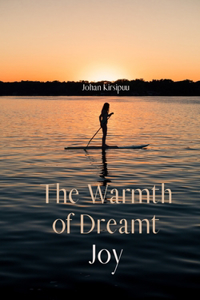The Warmth of Dreamt Joy