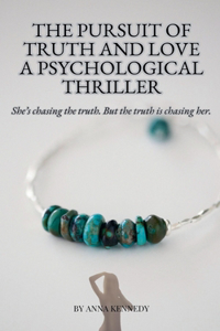 The Pursuit of Truth and Love A Psychological Thriller