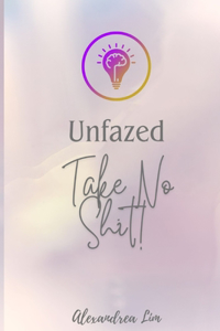 Unfazed - Take No Shit!