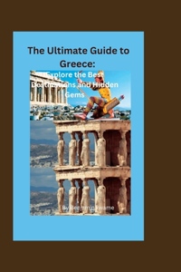 The Ultimate Guide to Greece
