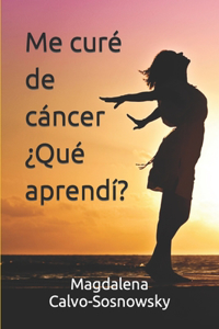 Me curé de cáncer ¿Qué aprendí?