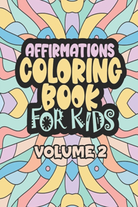 Affirmations Coloring Book For Kids Volume 2