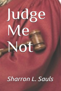 Judge Me Not