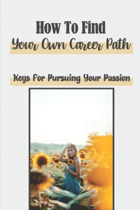 How To Find Your Own Career Path