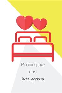 Planning love and bed games