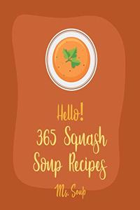 Hello! 365 Squash Soup Recipes