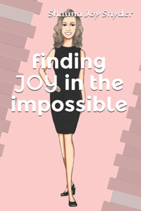 finding JOY in the impossible