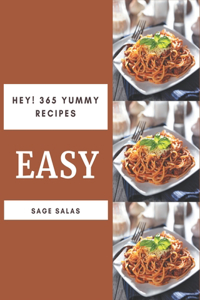 Hey! 365 Yummy Easy Recipes: Keep Calm and Try Yummy Easy Cookbook