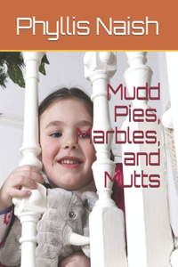 Mudd Pies, Marbles, and Mutts