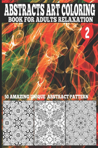 Abstracts Art Coloring Book For Adults Relaxation Vol.2