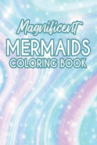 Magnificent Mermaids Coloring Book
