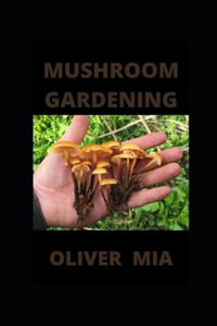 Mushroom Gardening
