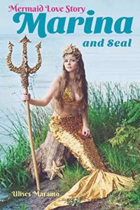 Mermaid Love Story Marina and Seal: The Mermaid who lost her Tail, but not her Hope