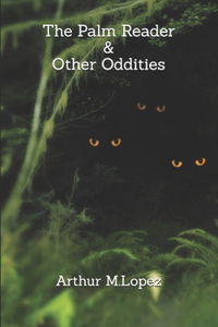 The Palm Reader & Other Oddities