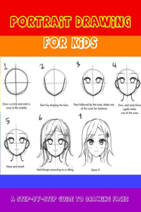 Portrait Drawing for Kids - A Step-by-Step Guide to Drawing Faces