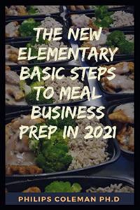 New Elementary Basic Steps to Meal Business Prep in 2021