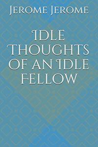 Idle Thoughts of an Idle Fellow
