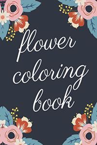 Flower Coloring Book: The Ultimate Coloring Books for Adults Relaxation, Featuring Flowers, Vases, Bunches, Bouquets, Wreaths, Swirls, Patterns, Decorations, Inspirationa