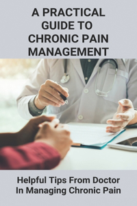 Practical Guide To Chronic Pain Management