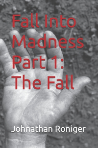 Fall Into Madness Part 1