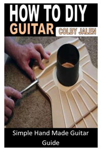 How to DIY Guitar