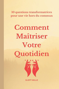 Comment Maîtriser Votre Quotidien