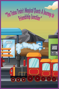 Totoo Train's Magical Quest - A Journey to Friendship Junction