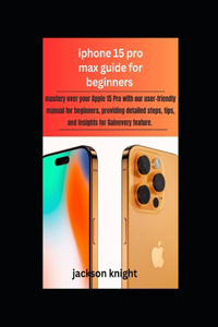 Iphone 15 pro max guide for beginners