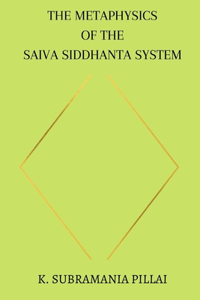 Metaphysics of The Saiva Siddhanta System