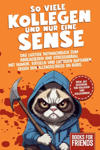 So viele Kollegen und nur eine Sense