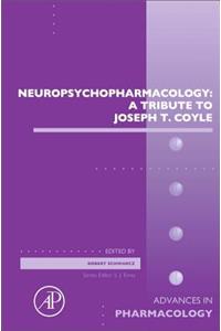 Neuropsychopharmacology: A Tribute to Joseph T. Coyle