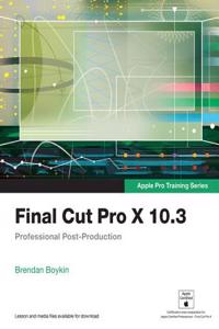 Final Cut Pro X 10.3 - Apple Pro Training Series