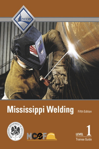 Mississippi Welding Level 1 Trainee Guide