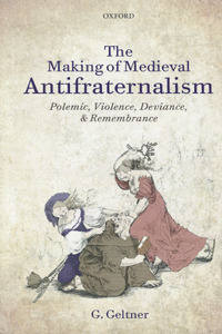 The Making of Medieval Antifraternalism