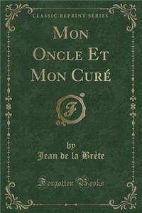 Mon Oncle Et Mon Curé (Classic Reprint)