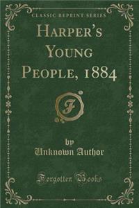 Harper's Young People, 1884 (Classic Reprint)