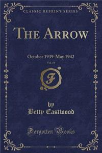The Arrow, Vol. 19: October 1939-May 1942 (Classic Reprint)