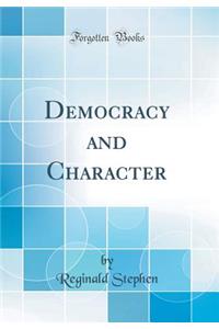 Democracy and Character (Classic Reprint)
