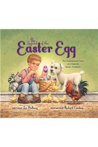 The The Legend of the Easter Egg, Newly Illustrated Edition Legend of the Easter Egg, Newly Illustrated Edition: The Inspirational Story of a Favorite Easter Tradition